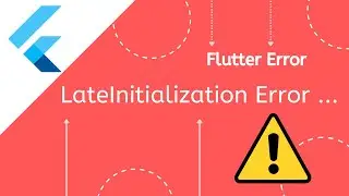 [Solved] LateInitializationError: Field has not been initialized Error in Flutter