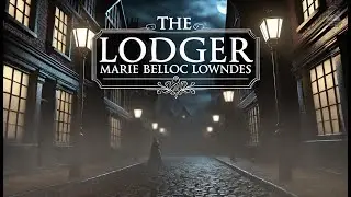 The Lodger 🕵️‍♂️🏠 | A Tale of Suspense and Mystery | Marie Belloc Lowndes