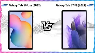 SAMSUNG GALAXY TAB S6 LITE 2022 VS SAMSUNG GALAXY TAB S7 FE 2021