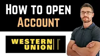 ✅ How To Open Western Union Account (Full Guide)