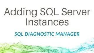 Adding SQL Server Instances with SQL Diagnostic Manager for SQL Server