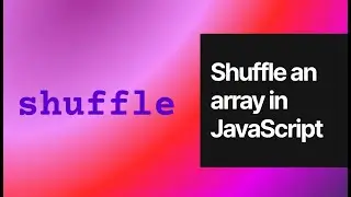 Shuffle an Array in JavaScript