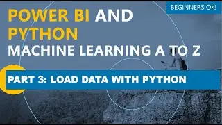 Power BI and Python Machine Learning A to Z: Part 3: Loading in Data into Python