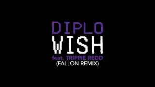 Diplo - Wish (feat. Trippie Redd) [Fallon Remix] [Official Full Stream]