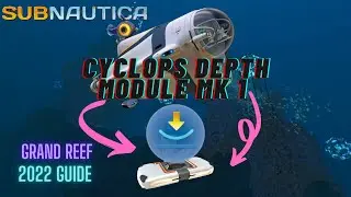 Cyclops Depth Module Mk1 Grand Reef | Subnautica Guide 2022