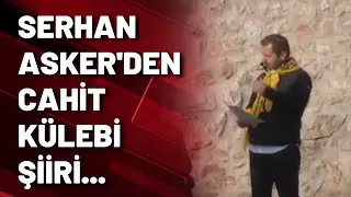 Serhan Asker'den Cahit Külebi şiiri 'Tokat'a doğru'