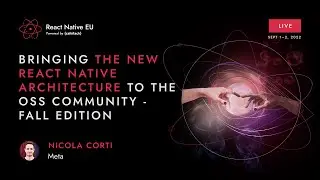 Bringing the New React Native Architecture to the OSS community - N. Corti | React Native EU 2022