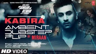 Kabira (Ambient Dubstep Flip): Ranbir Kapoor, Deepika Padukone | Pritam | Tochi R, Rekha B | Miraan