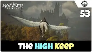 Hogwarts Legacy (HARD) #53: The High Keep