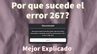 Te esta dando el error 267 en roblox? es por esta razon  (Mejor Explicado)