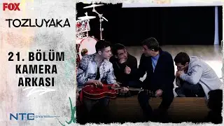 Tozluyaka | 21. Bölüm Kamera Arkası