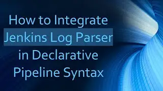 How to Integrate Jenkins Log Parser in Declarative Pipeline Syntax