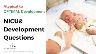 Atypical Development Baby NICU and Development Questions and Concerns