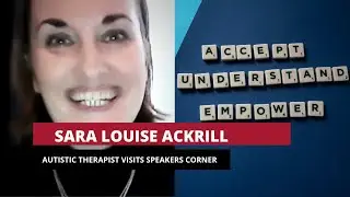 Autistic Therapist Sara Louise Ackrill Virtually Visits Speakers Corner