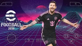 eFootball PES 2025 PPSSPP Download Update UCL New Kits 24/25 Season & New Transfers Best HD Graphics