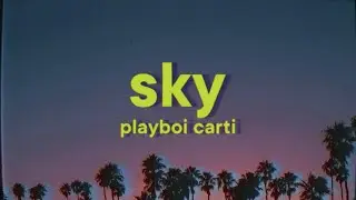 Playboi Carti - Sky [Lyrics]