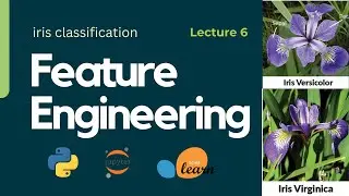 Lecture 6: Feature Engineering - iris classification