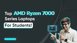 Top AMD Ryzen 7000 Series Laptops For Students!