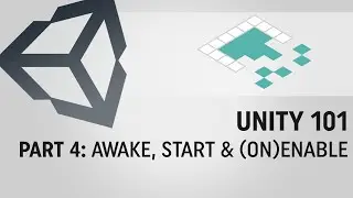 Unity 101, Part 4: Awake, Start and OnEnable