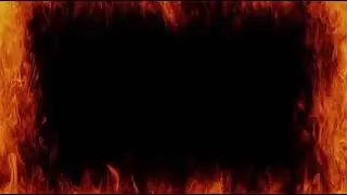 Fire Border Effect | Black Screen Effect | Overlay Effect | Cinematic Effect | Particles Effect