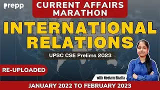 Complete current affairs of International relations for UPSC Prelims 2023 