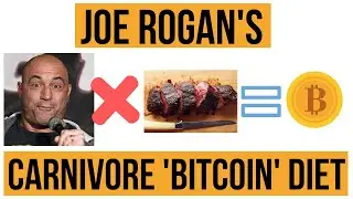 How Joe Rogans CARNIVORE DIET Relates To Bitcoin Culture