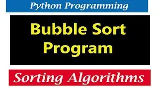 Python Tutorials - Bubble Sort Program