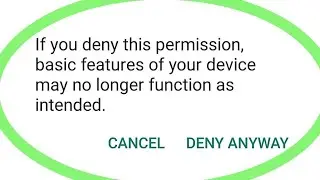 If You Deny This Permission, Basic Features Of Your Device May No Longer Function As Intended