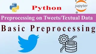 Basic Preprocessing on Textual / Tweets Data using Python Jupyter Notebook 