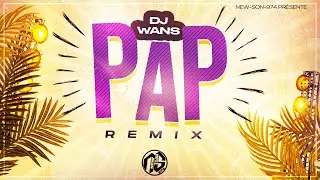 🚨🔥 DJ WANS - PAP REMIX (2023) 🚨🔥