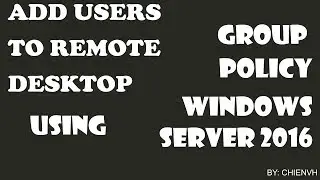 How to Add Users To REMOTE DESKTOP Using Group Policy in Windows Server 2016?