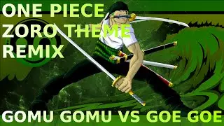 One Piece – [Kohei Tanaka 田中公平] Zoro Theme GomuGomu vs GoeGoe [Styzmask Remix]