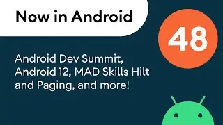 Now in Android: 48 - Android Dev Summit 2021, Android 12 AOSP launch, MAD Skills Paging, and more!