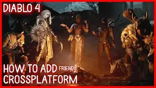 Diablo 4 How To Add Friends Cross Play