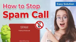 How to Stop Spam Calls on Android 2024 (Ultimate Guide)