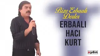 Erbaalı Hacı Kurt - Bize Erbaalı Derler