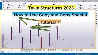 Tekla 2023 Tutorial 7 | How to Use Copy and Copy Special in Tekla Structures 2023