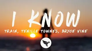 Train - I Know (Lyrics) ft. Tenille Townes & Bryce Vine