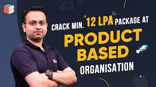 Crack minimum 12 LPA Package at Product based organisations!