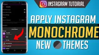 How To Apply Instagram Monochrome New Theme
