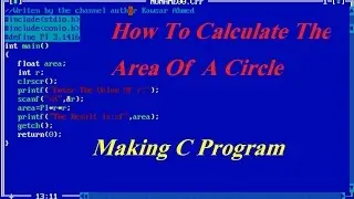 Turbo C++ Tutorial - Calculate The Area Of A Circle - Making C Program