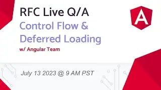 Live Q/A with the Angular Team | Control Flow and Deferred Loading RFC