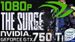 The Surge GTX 750 Ti Core 2 Quad Q9550