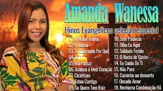 Amanda Wanessa - É Adorar,Dependente,Eu Cuido de Ti (Voz e Piano) Hinos Evangelicos seleção especial