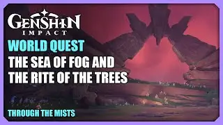 The Sea of Fog and the Rite of the Trees | Through the Mists | World Quest | Genshin Impact