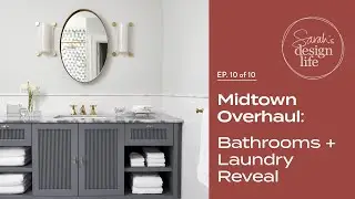 Midtown Overhaul: Bathrooms & Laundry Room Reveal! (Ep. 10)