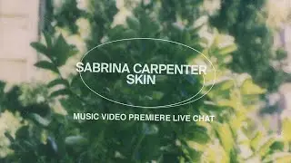 Skin (Music Video Premiere Live Chat) - Sabrina Carpenter