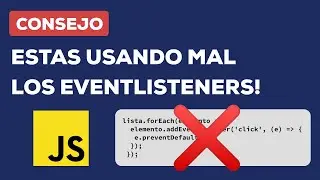 CONSEJO: Estas usando mal los Event Listeners en Javascript !!!