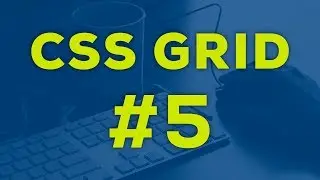 Curso de CSS GRID: 5.- Grid Areas