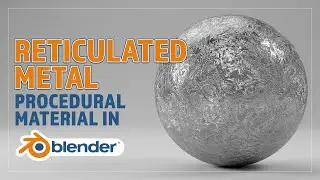 CREATE A PROCEDURAL RETICULATED METAL MATERIAL FOR BLENDER